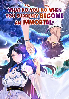 What Do You Do When You Suddenly Become an Immortal