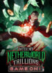 With My Netherworld Trillions